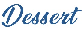 Desserts